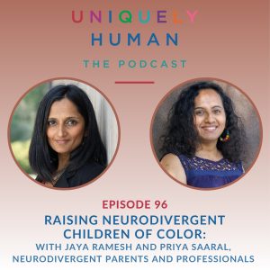 Raising Neurodivergent Children of Color, with Jaya Ramesh and Priya Saaral