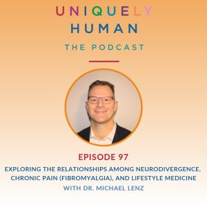 Neurodivergence, Chronic Pain (Fibromyalgia) and Lifestyle Medicine with Dr. Michael Lenz