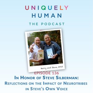 In Honor of Steve Silberman: Reflections on the Impact of Neurotribes in Steve's Own Voice